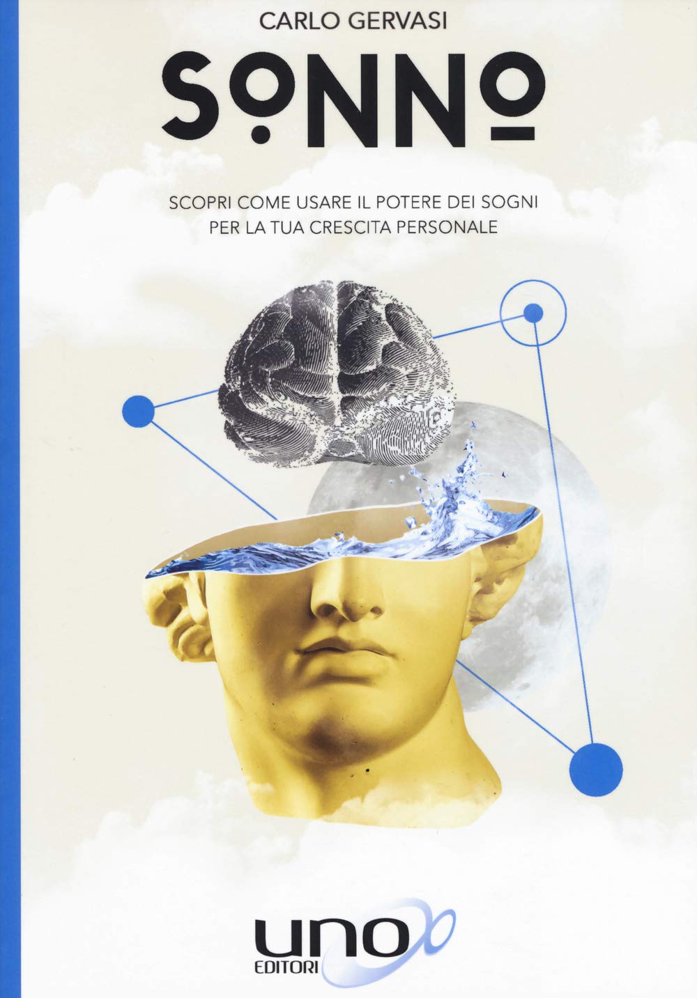 Carlo Gervasi - Sonno. Scopri Come Usare Il Potere Dei Sogni Per La Tua Crescita Personale (1 BOOKS) Psychology