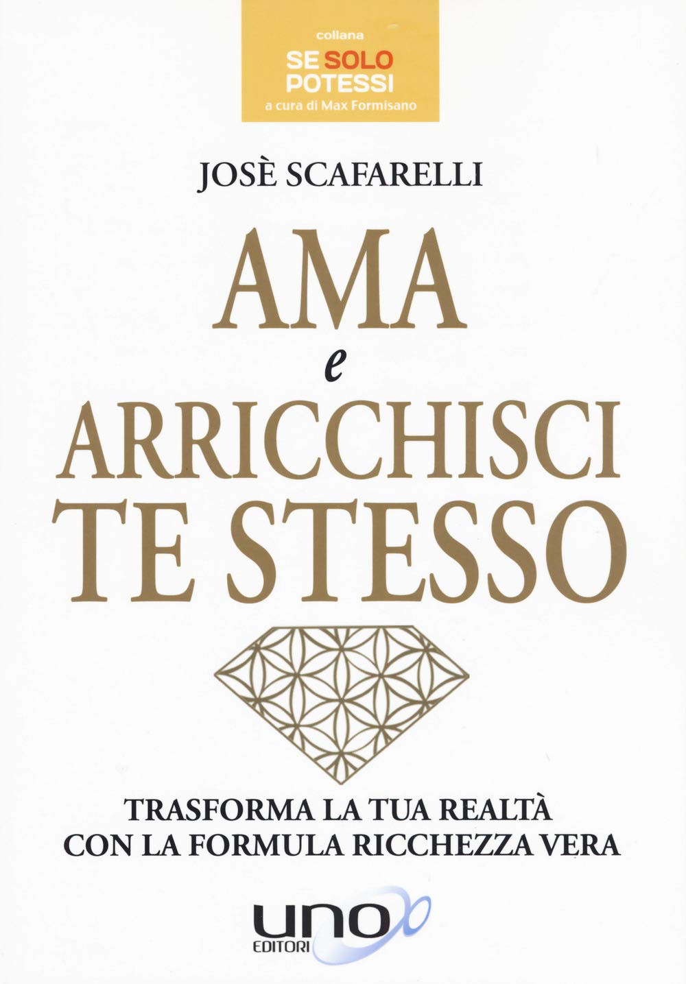 Ama e arricchisci te stesso. Trasforma la tua realtà con la formula ricchezza vera (Se solo potessi) Religion & Esotericism
