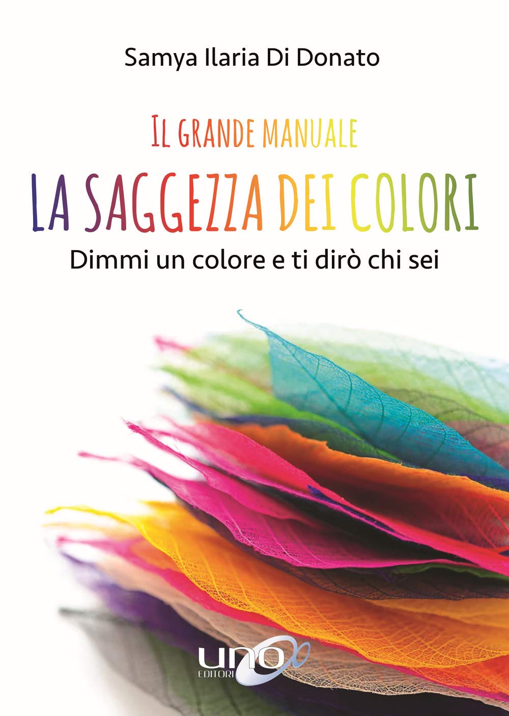 Il grande manuale. La saggezza dei colori. Dimmi un colore e ti dirò chi sei book