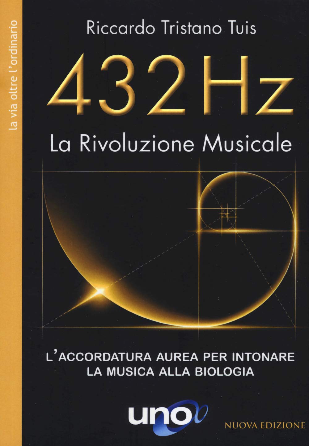432 Hz. La Rivoluzione Musicale. L’accordatura aurea per intonare la musica alla biologia. Nuova ediz. book
