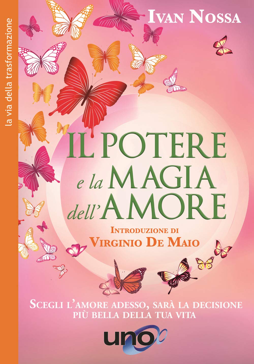 Il potere e la magia dell'amore. Scegli l'amore adesso, sarà la decisione più bella della tua vita. Nuova ediz. Religion & Esotericism