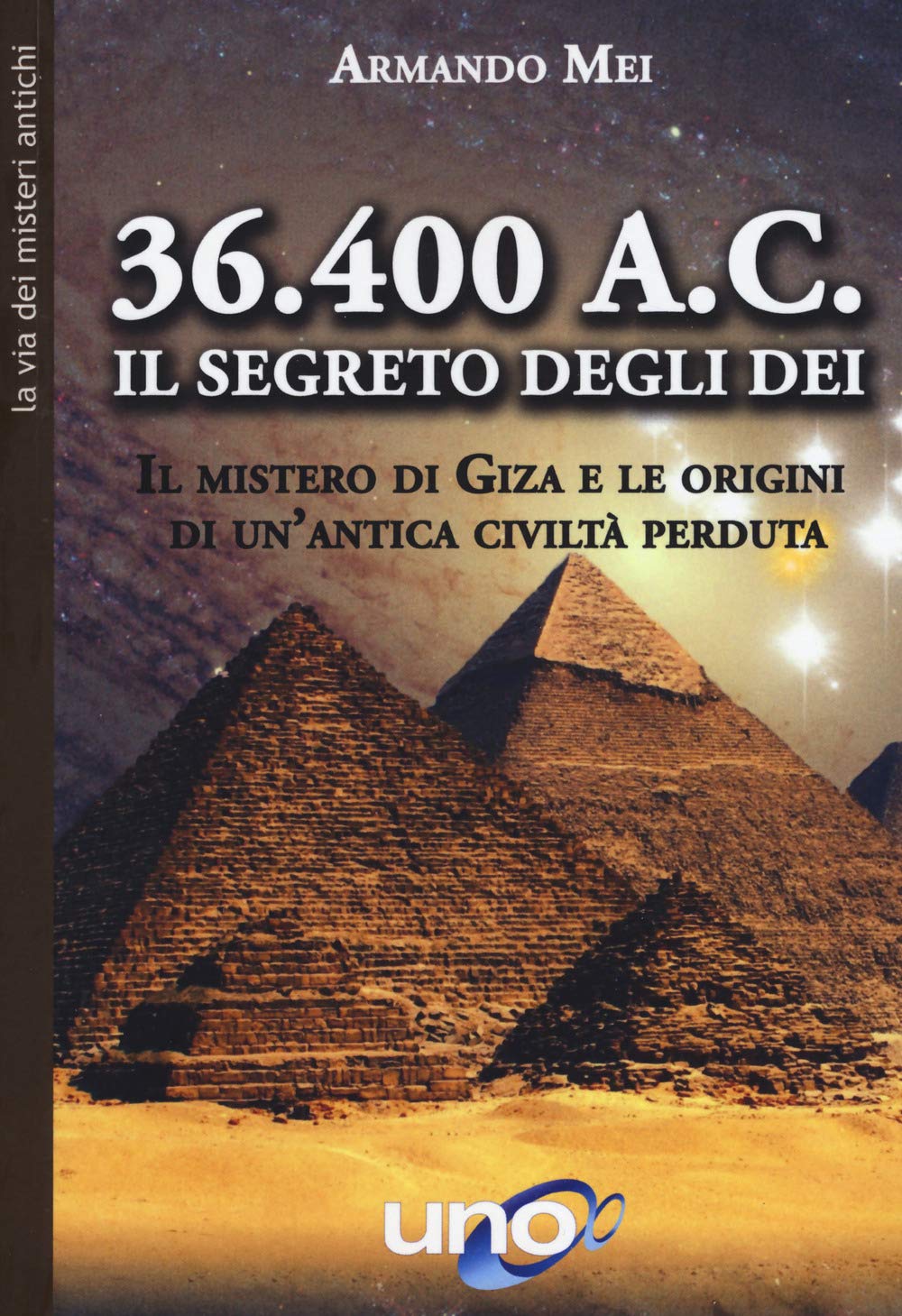 36.400 a. C. Il segreto degli dei. Il mistero di Giza e le origini di un'antica civiltà perduta book