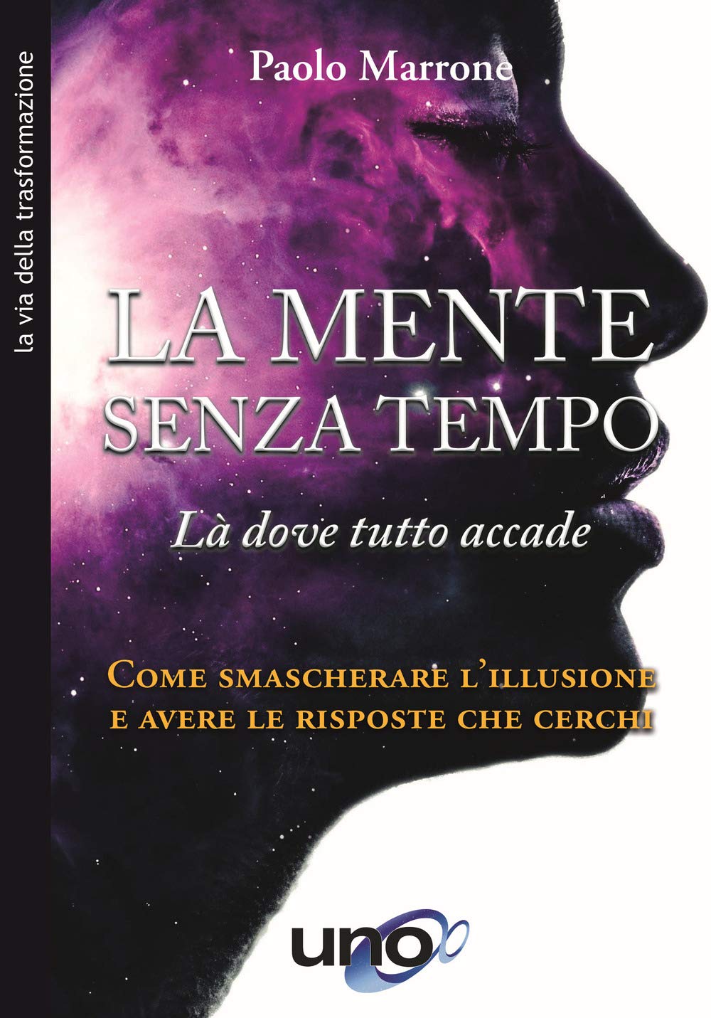 La mente senza tempo. Là dove tutto accade. Come smascherare l'illusione e avere le risposte che cerchi Religion & Esotericism