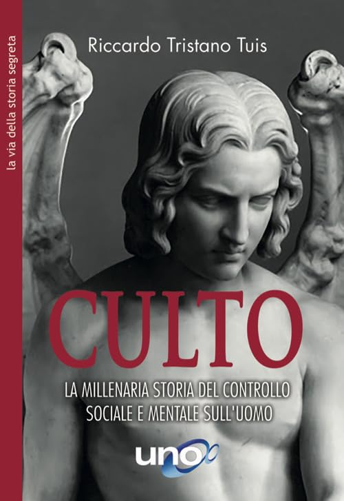Culto. La millenaria storia del controllo sociale e mentale sull’uomo (La via della storia segreta) Books