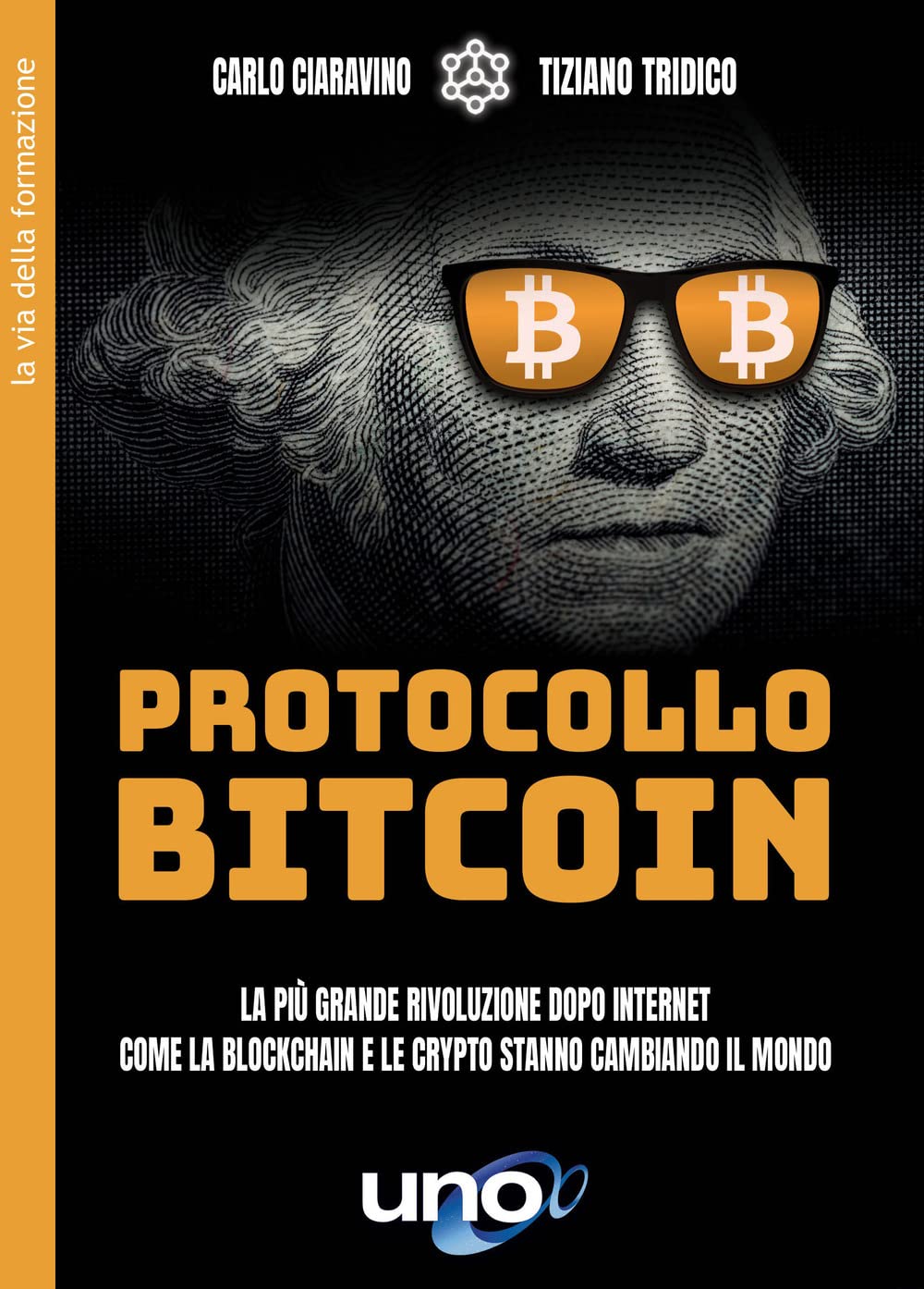 Protocollo bitcoin. La più grande rivoluzione dopo internet. Come la blockchain e le criptovalute stanno cambiando il mondo Business, Finance & Career
