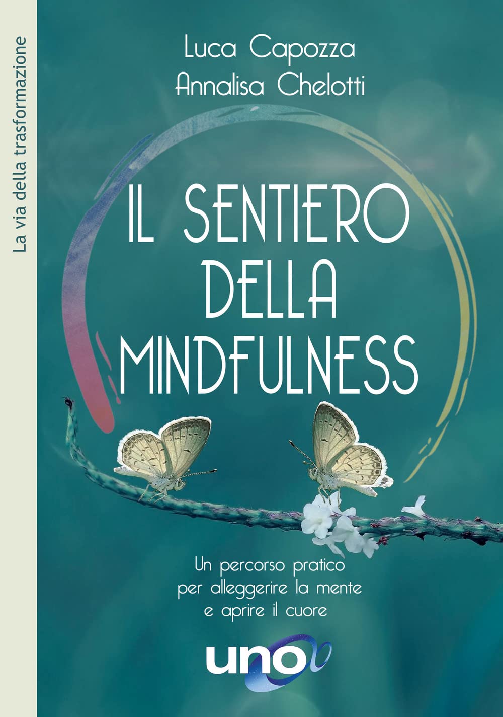 Il sentiero della mindfulness. Un percorso pratico per alleggerire la mente e aprire il cuore (La via della trasformazione) Lifestyle