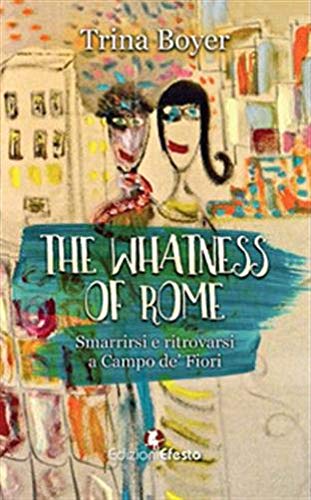 The whatness of Rome. Smarrirsi e ritrovarsi a Campo de' Fiori Contemporary literature
