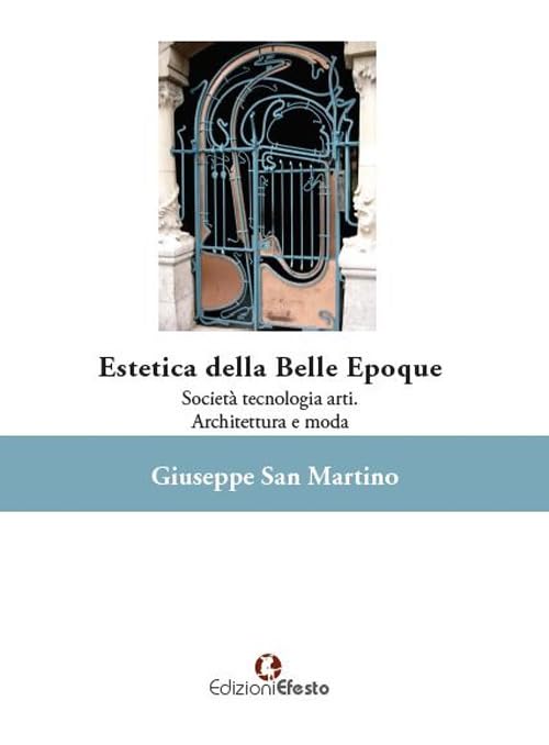 Estetica della Belle Époque. Società tecnologia arti. Architettura e moda Film, Art & Culture