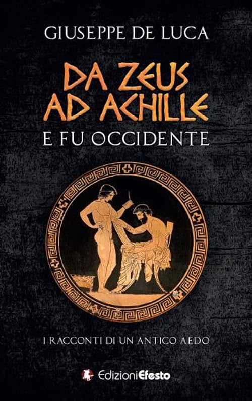 Da Zeus ad Achille: e fu Occidente. I racconti di un antico aedo Essays & Short Stories