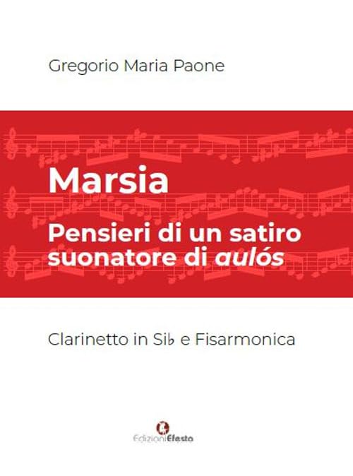 Marsia. Pensieri di un satiro suonatore di aulós. Per clarinetto e fisarmonica. Spartito (Seikilos) Arts & Music