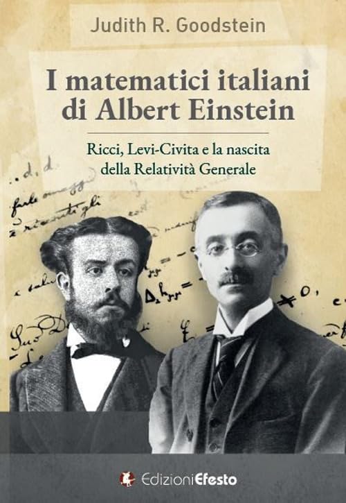 I matematici italiani di Albert Einstein. Ricci, Levi-Civita e la nascita della relatività generale (De ortibus et occasibus) Mathematics
