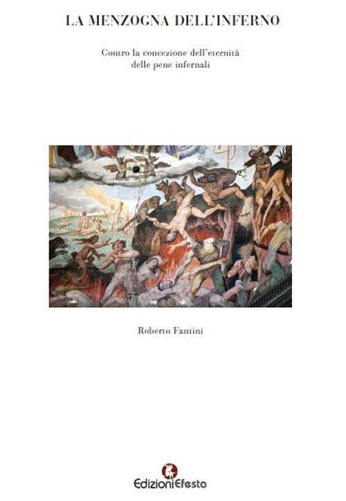 La menzogna dell'Inferno Contro la concezione dell’eternità delle pene infernali book
