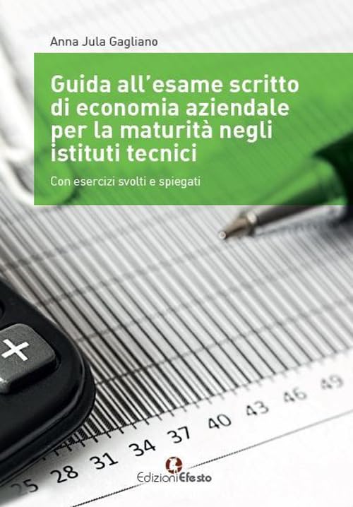 Guida all’esame scritto di economia aziendale per la maturità negli istituti tecnici. Con esercizi svolti e spiegati. Per gli Ist. tecnici book