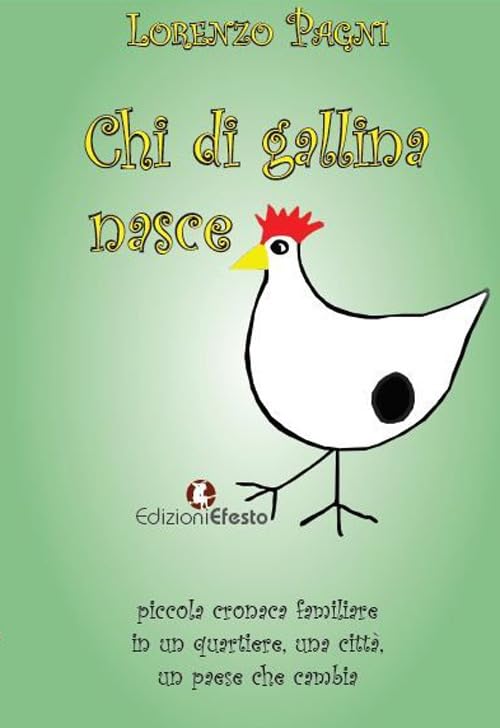 Chi di gallina nasce. Piccola cronaca familiare in un quartiere, una città, un paese che cambia Historical Fiction