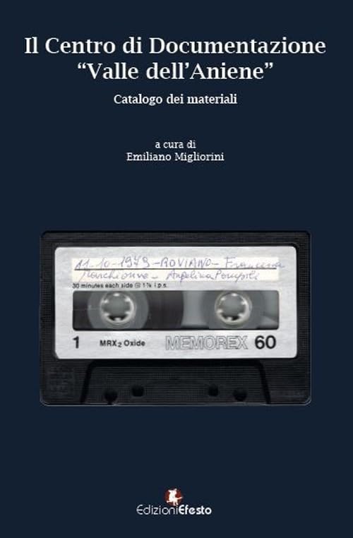 Il Centro di Documentazione «Valle dell’Aniene». Catalogo dei materiali. Con CD-Audio (Quaderni del Museo di Roviano) Social Sciences