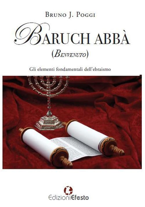 Baruch abbà (benvenuto). Gli elementi fondamentali dell’ebraismo Religion & Esotericism