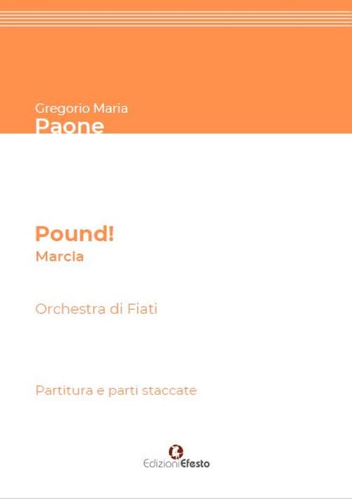 Pound! Marcia per Orchestra di Fiati. Partitura e parti staccate (Seikilos) Arts & Music