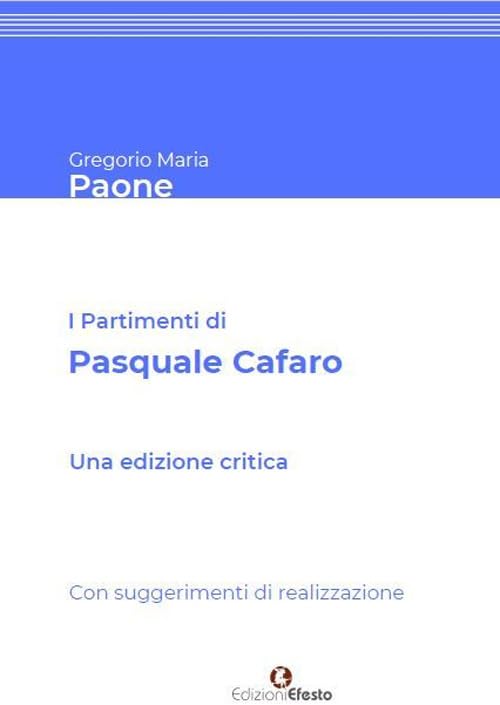 I partimenti di Pasquale Cafaro. Con suggerimenti di realizzazione.. Ediz. critica (Seikilos) Arts & Music