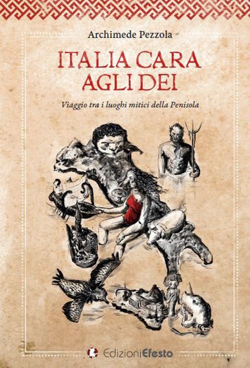 Italia cara agli dei. Viaggio tra i luoghi mitici della penisola (De ortibus et occasibus) Books