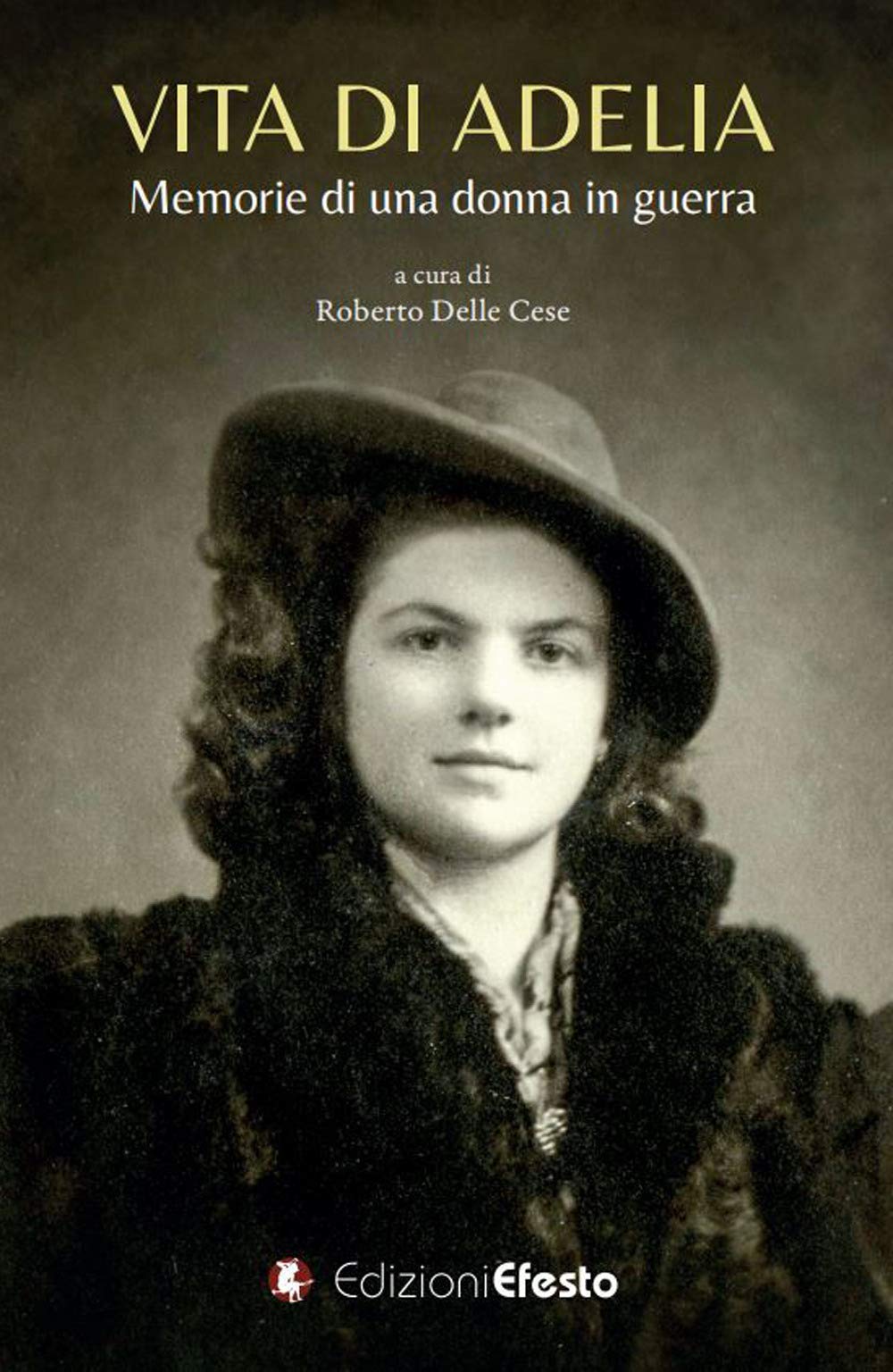 Vita di Adelia. Memorie di una donna in guerra (De ortibus et occasibus) Art & Literature