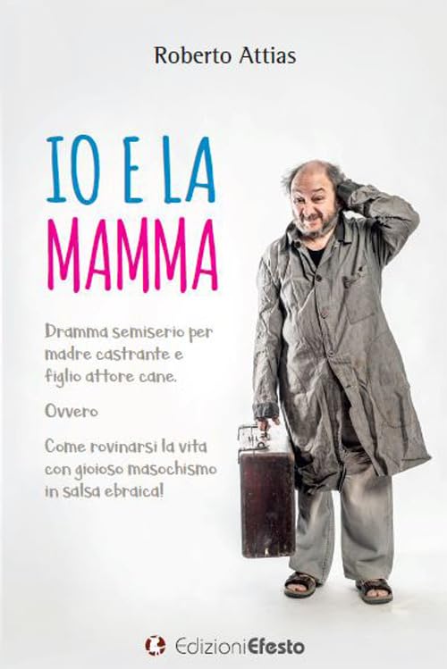 Io e la mamma. Dramma semiserio per madre castrante e figlio attore cane. Ovvero Come rovinarsi la vita con gioioso masochismo in salsa ebraica! Contemporary literature