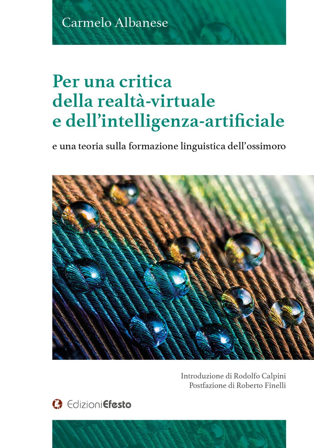 Per una critica della realtà-virtuale e dell’intelligenza-artificiale e una teoria sulla formazione linguistica dell’ossimoro (Lumen) Media & Communication