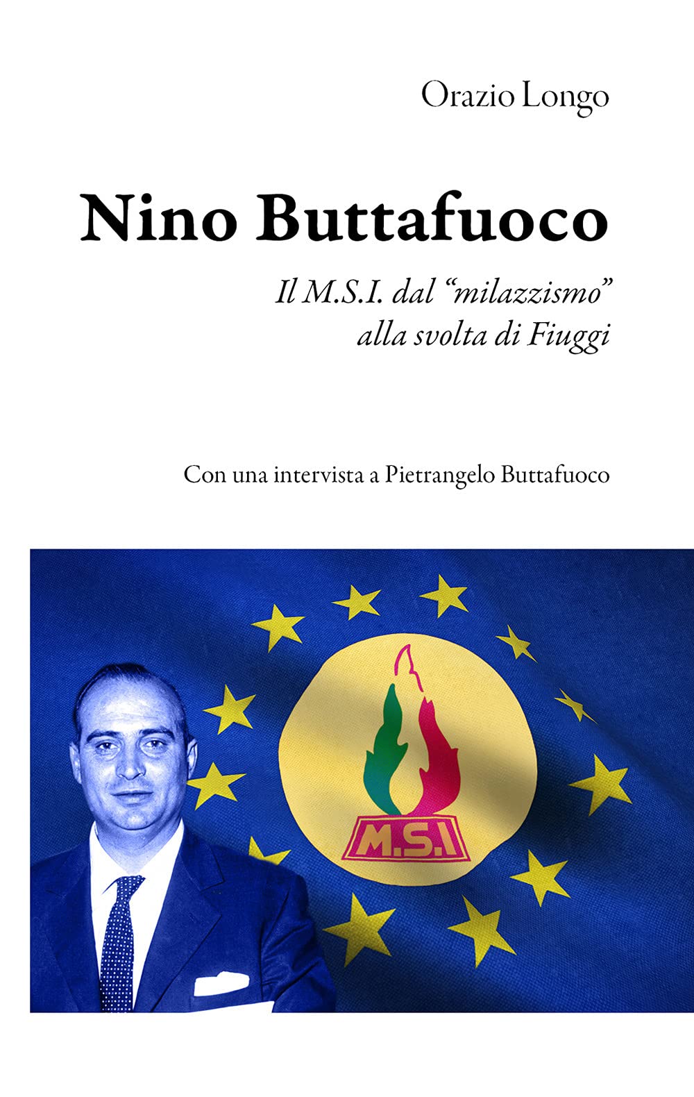 Nino Buttafuoco. Il M.S.I. dal «milazzismo» alla svolta di Fiuggi (Prima Repubblica) Politics & Society