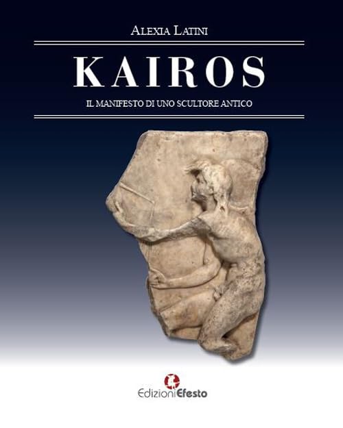 Kairos. Il manifesto di uno scultore antico (In artem) Film, Art & Culture