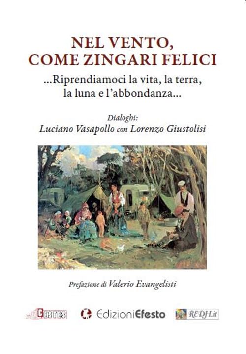 Nel vento, come zingari felici. ...Riprendiamoci la vita, la terra, la luna e l'abbondanza... book