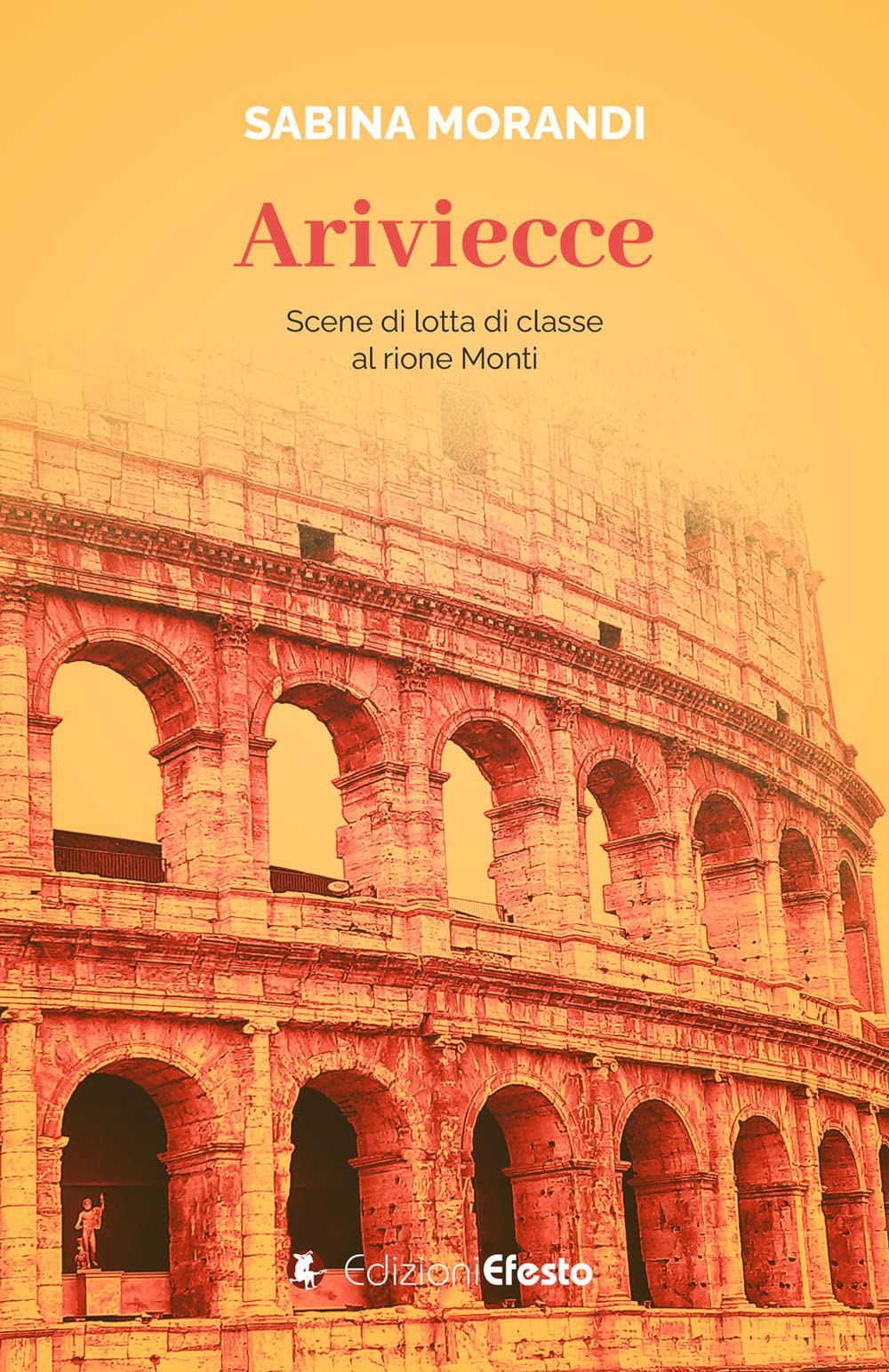 Ariviecce. Scene di lotta di classe al rione Monti book