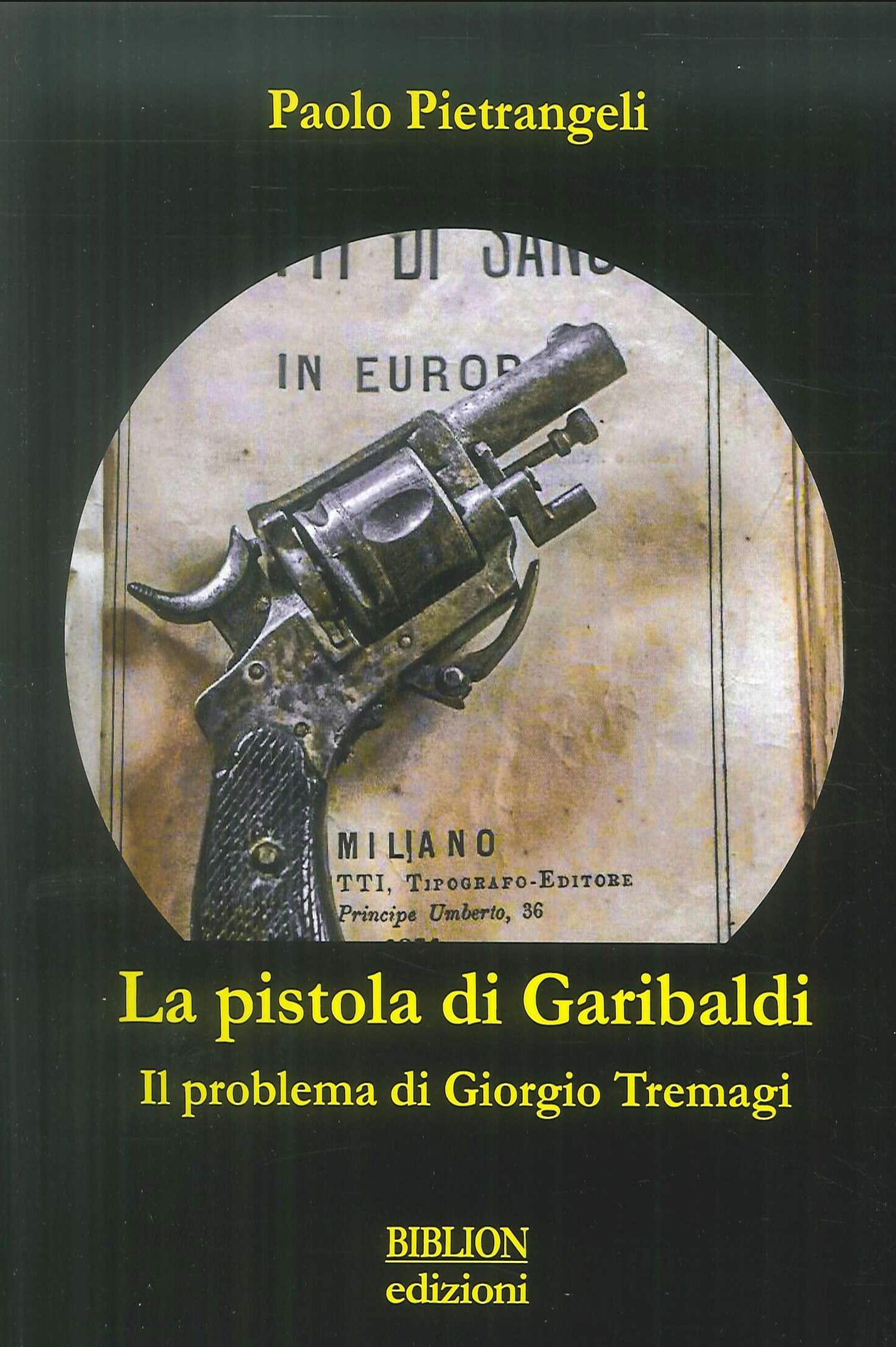 La pistola di Garibaldi. Il problema di Giorgio Tremagi Contemporary literature