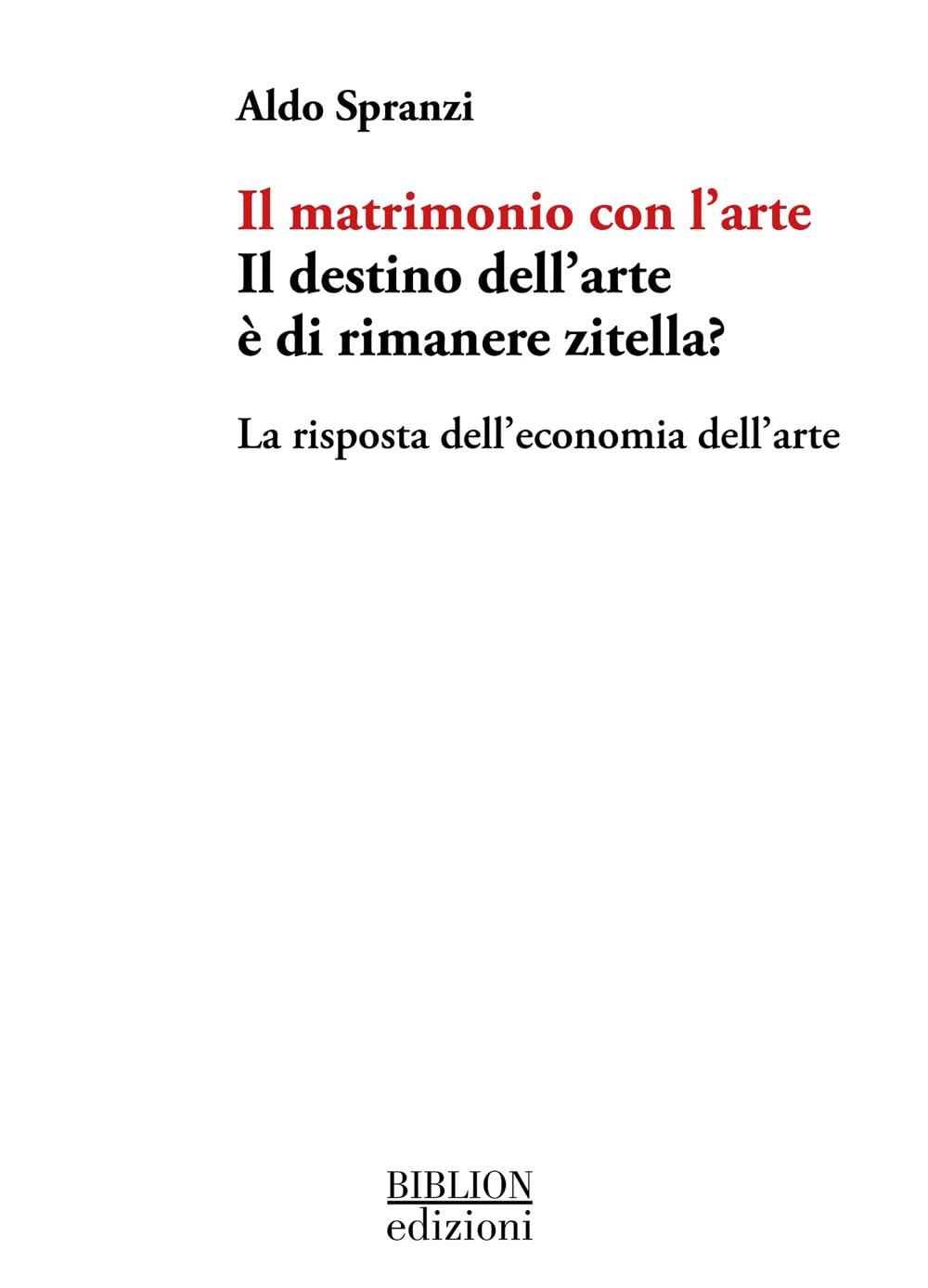 Il matrimonio con l'arte. Il destino dell’arte è di rimanere zitella? La risposta dell’economia dell’arte book