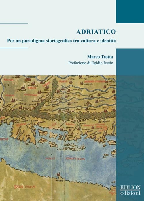 Adriatico. Per un paradigma storiografico tra cultura e identità book
