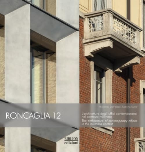 Roncaglia 12. L’architettura degli uffici contemporanei nel contesto milanese. Ediz. bilingue book