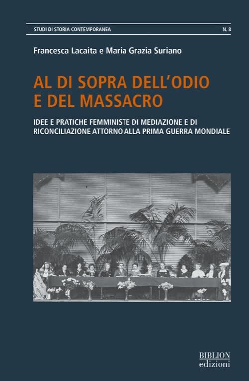 Al di sopra dell’odio e del massacro. Idee e pratiche femministe di mediazione e di riconciliazione attorno alla Prima guerra mondiale book