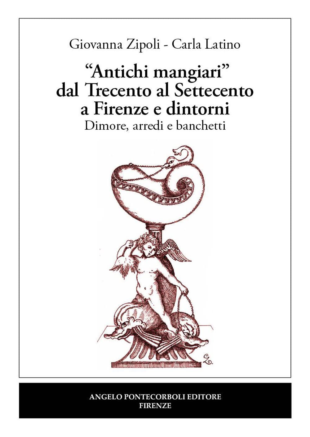 «Antichi mangiari» dal Trecento al Settecento a Firenze e dintorni Books