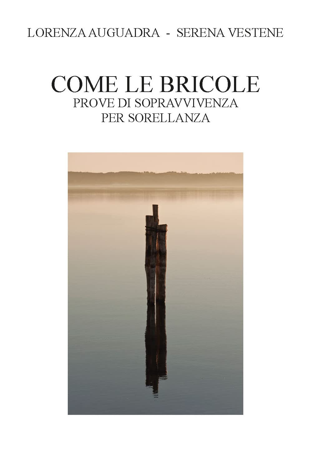 Come le bricole. Prove di sopravvivenza per sorellanza. Ediz. illustrata book