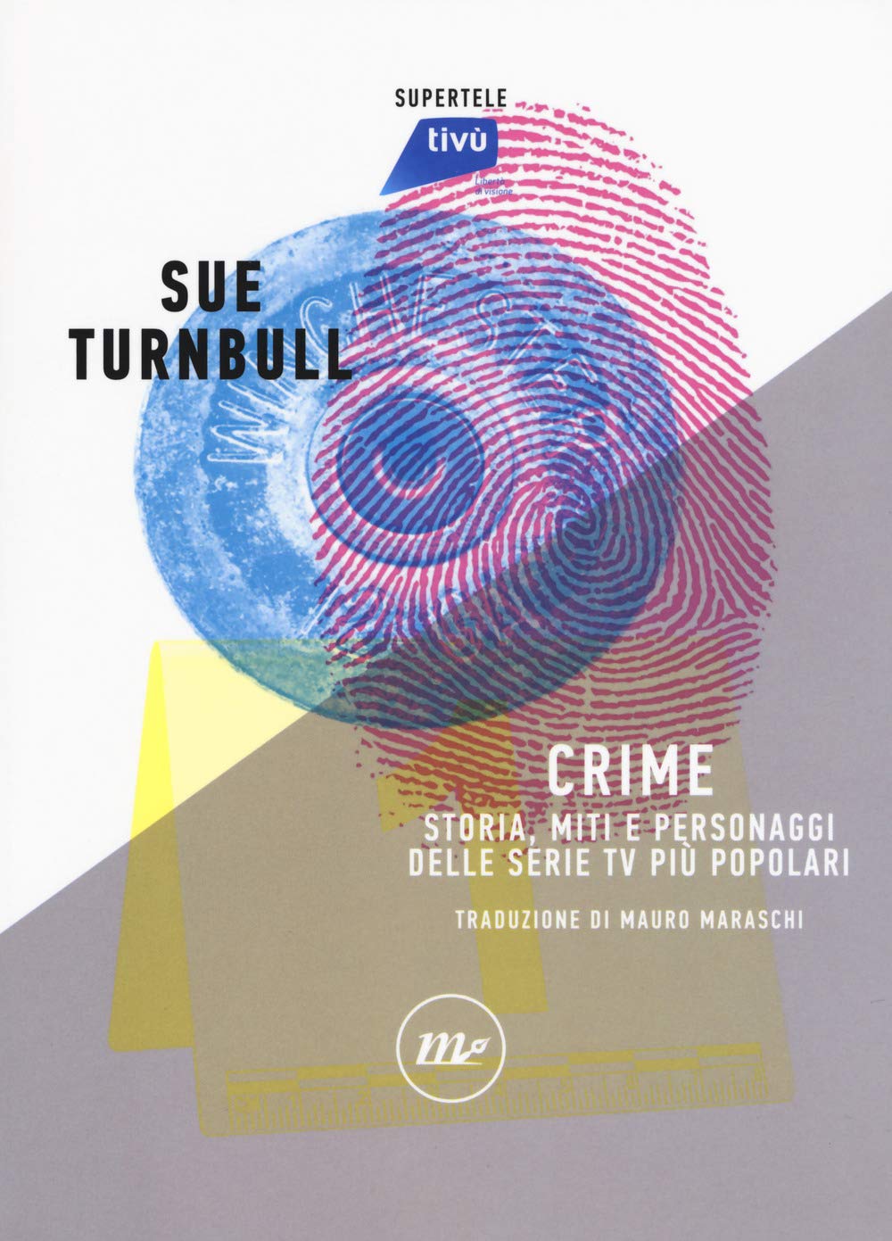 Crime. Storia, miti e personaggi delle serie TV più popolari (SuperTele) Social Sciences