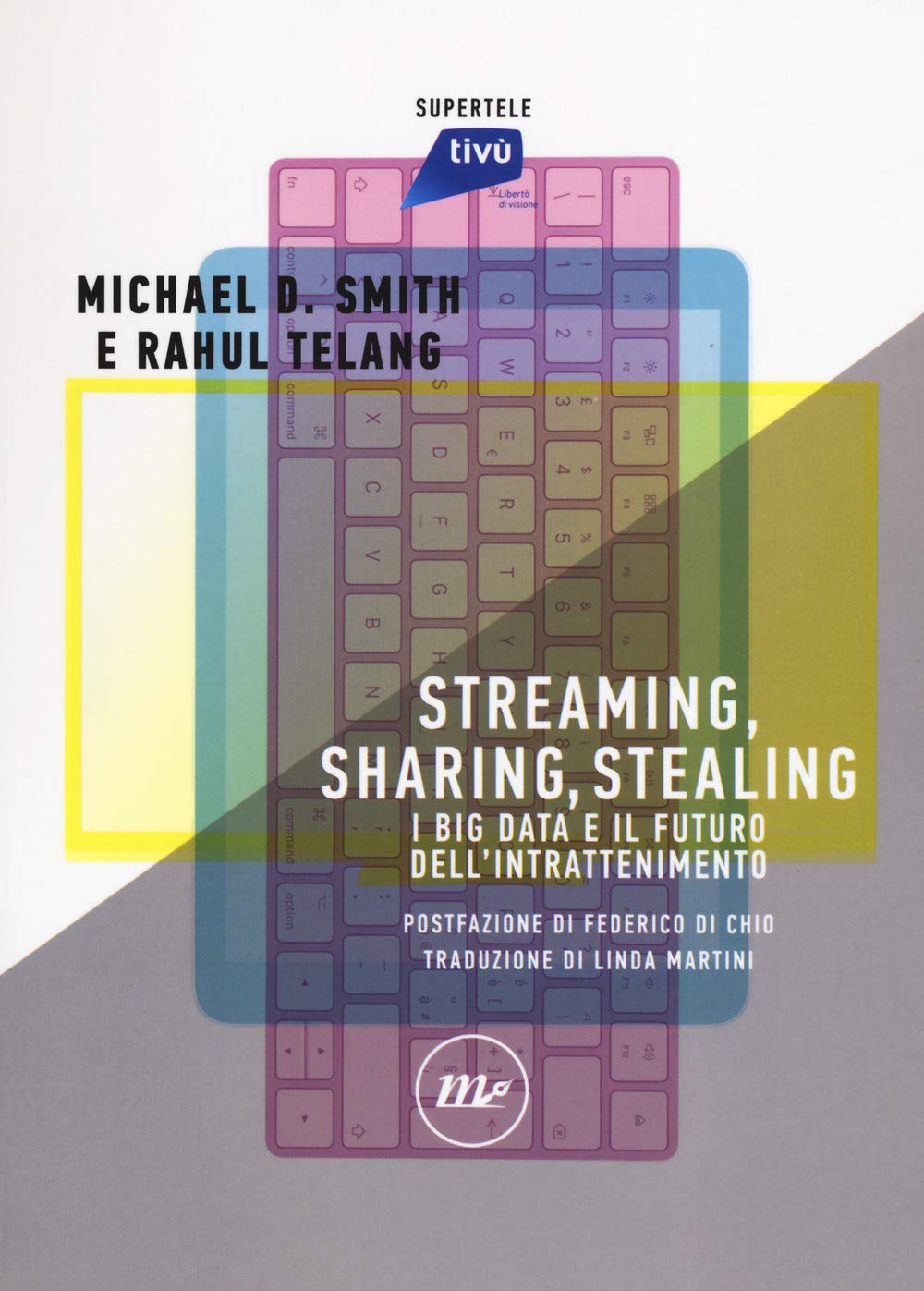 Streaming, sharing, stealing. I big data e il futuro dell'intrattenimento Media & Communication