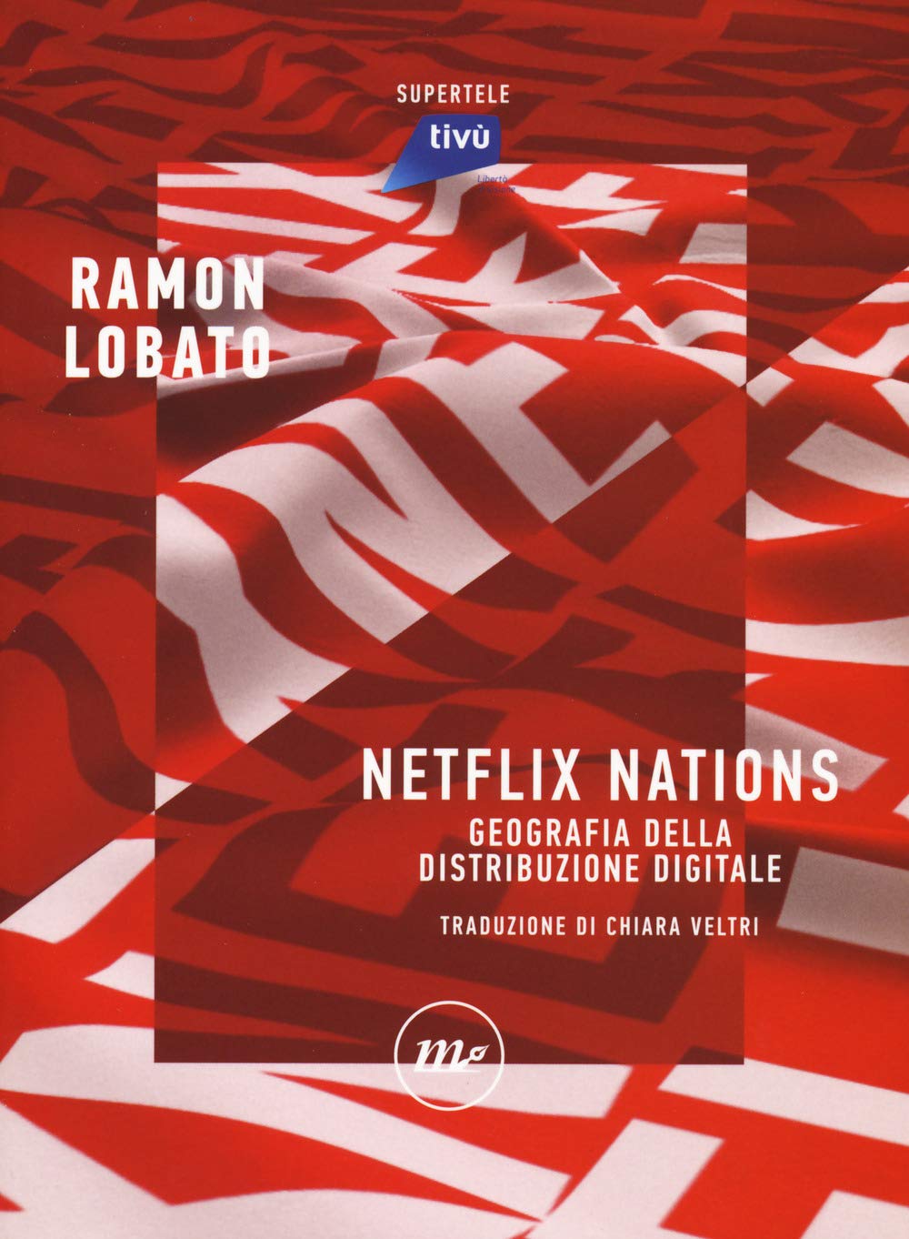 Netflix nations. Geografia della distribuzione digitale (SuperTele) Media & Communication