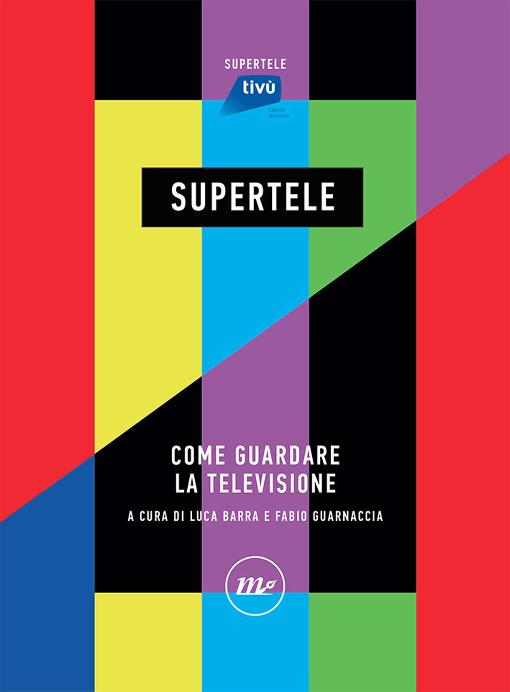 SuperTele. Come guardare la televisione Media & Communication