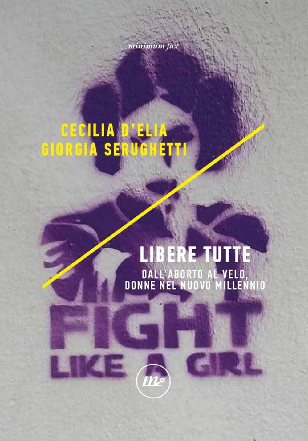 Libere tutte. Dall'aborto al velo, donne nel nuovo millennio Books