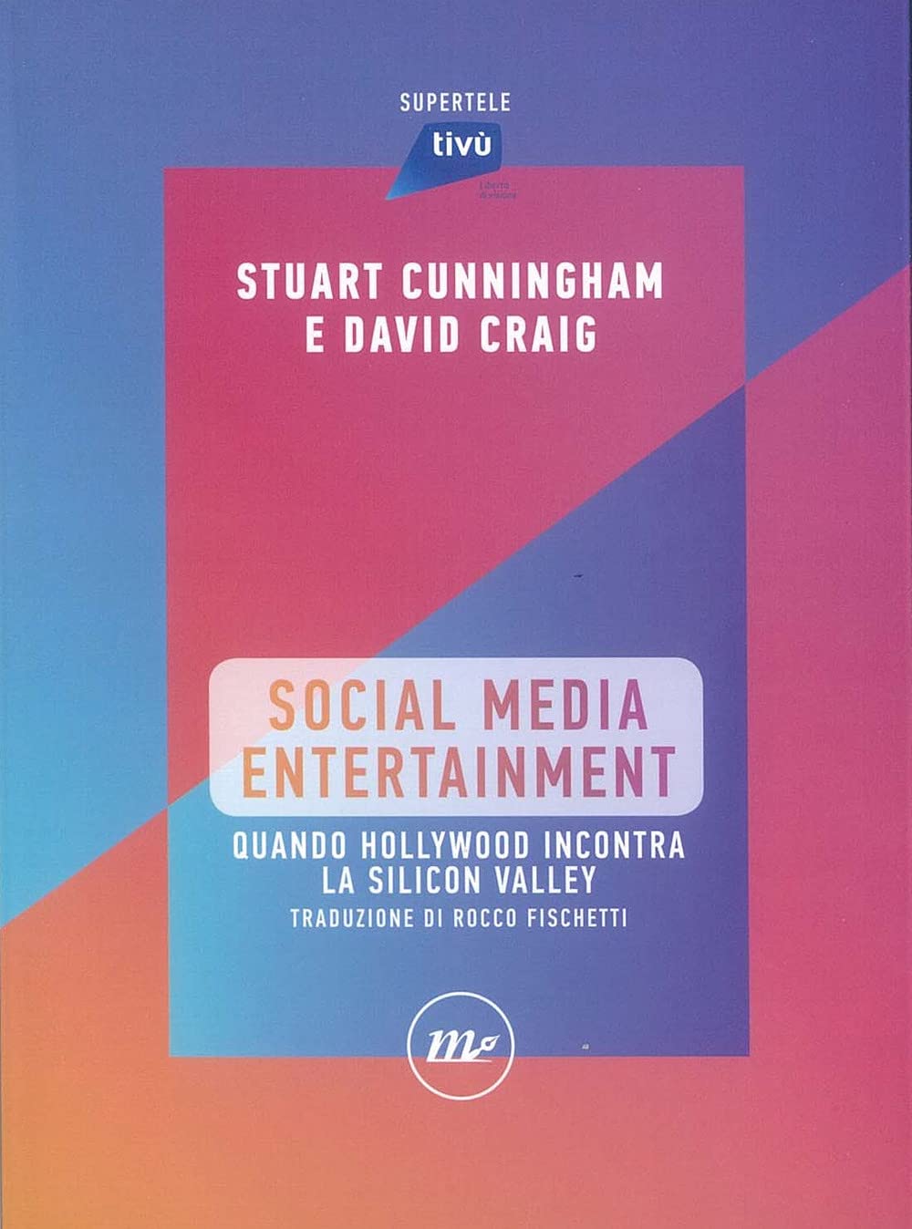 Social Media Entertainment. Quando Hollywood incontra la Silicon Valley Media & Communication