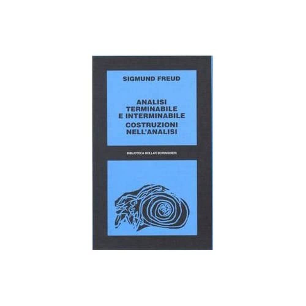 Analisi terminabile e interminabile (Biblioteca Bollati Boringhieri) Psychology