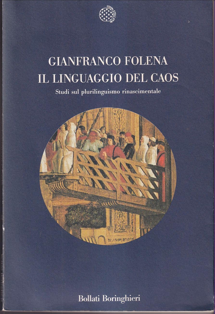 Il linguaggio del caos. Studi sul plurilinguismo rinascimentale Reference Books