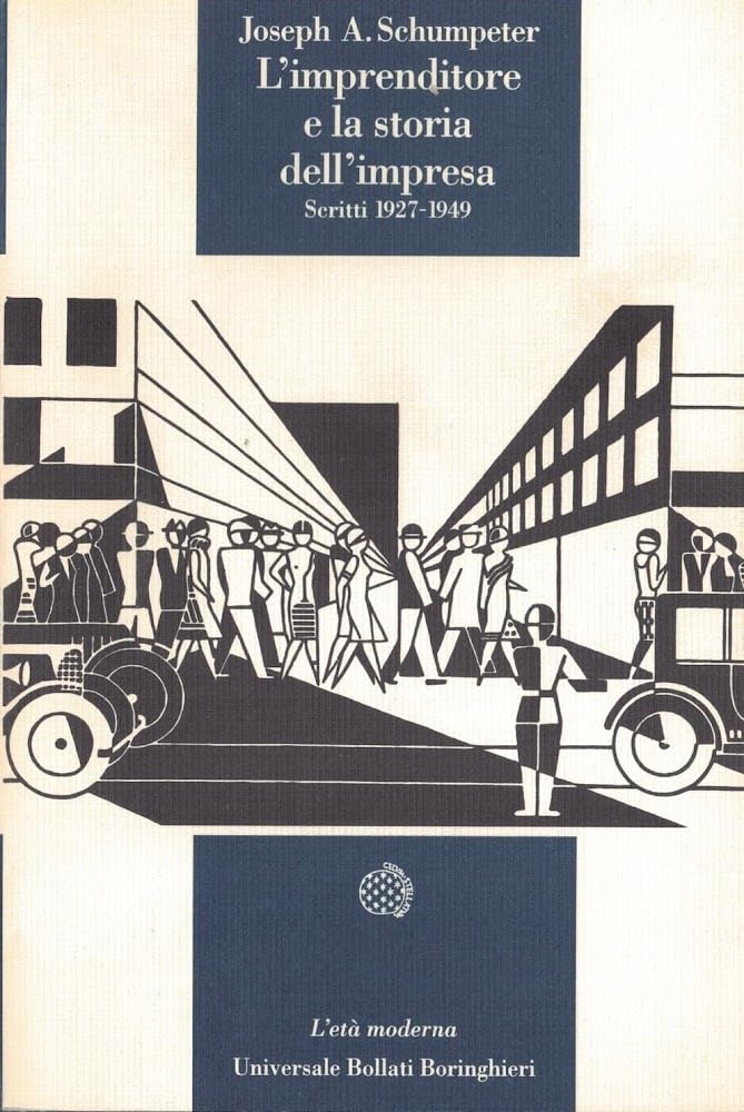 L'imprenditore e la storia dell'impresa. Scritti 1927-1949 (Universale Bollati Boringhieri. Età mod.) Business, Finance & Career