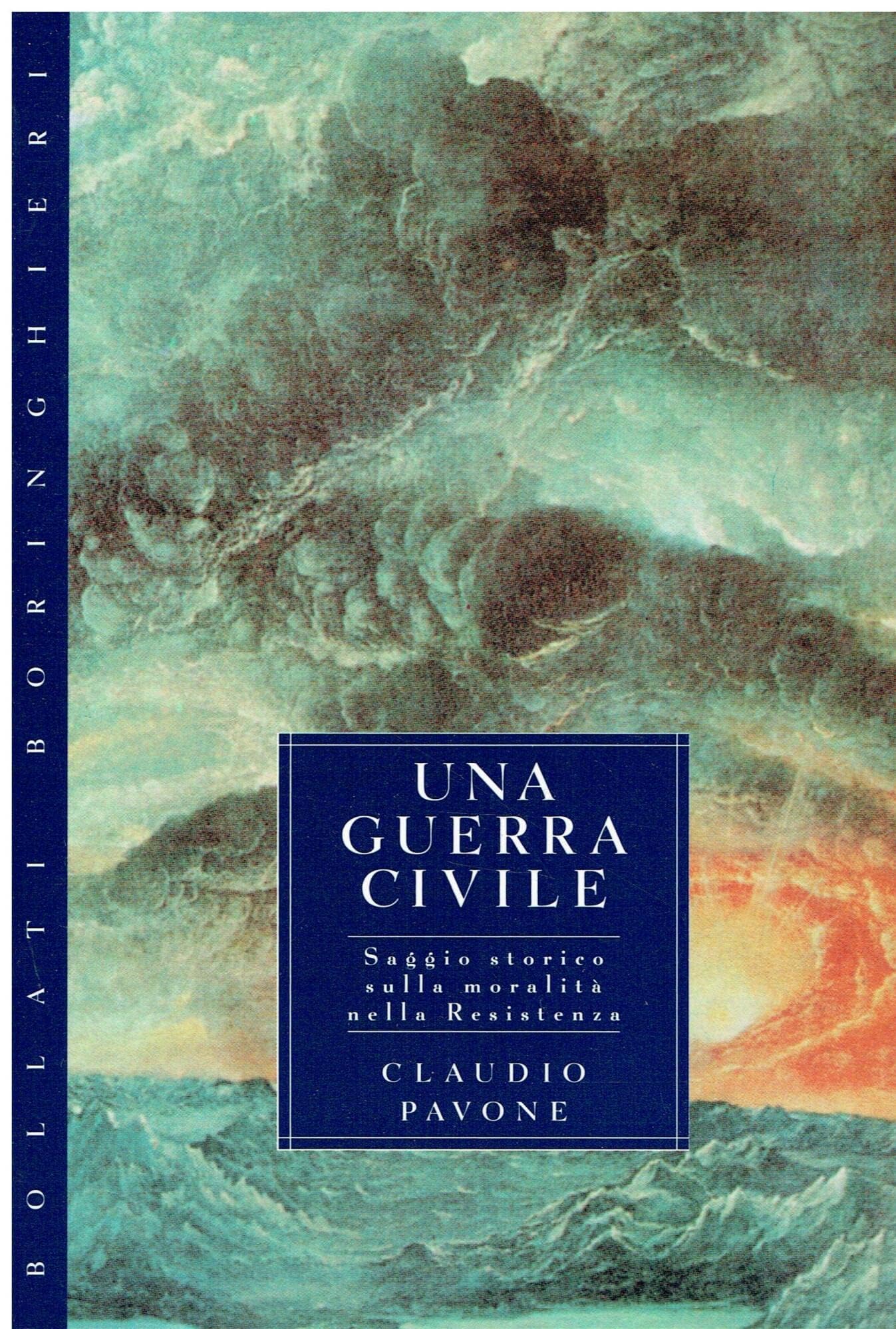 Una guerra civile. Saggio storico sulla moralità nella Resistenza (Gli archi) Politics & History