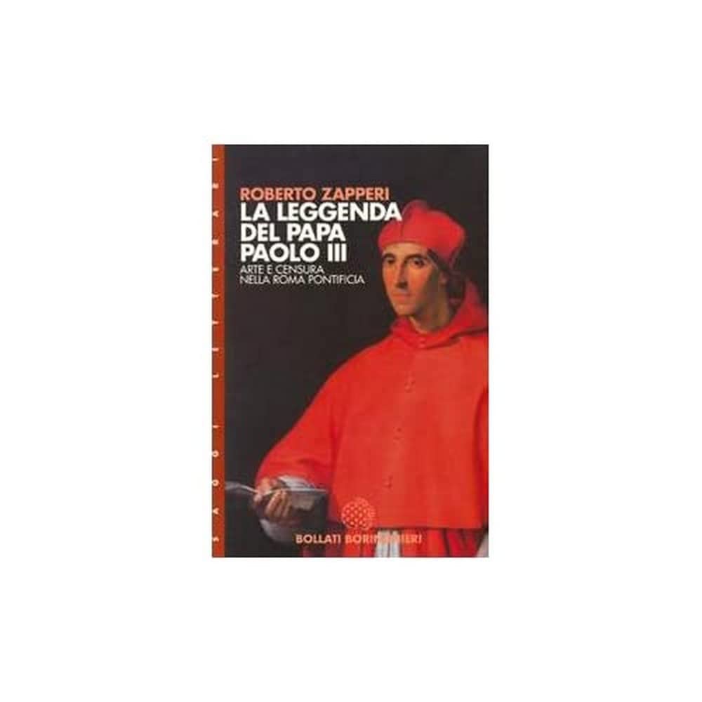 La leggenda del papa Paolo III. Arte e censura nell'Europa pontificia (Saggi. Arte e letteratura) Books