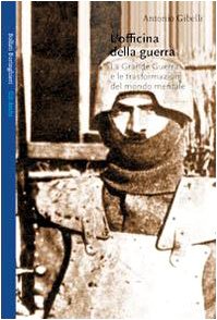 L'officina della guerra. La grande guerra e le trasformazioni del mondo mentale (Gli archi) Social Sciences