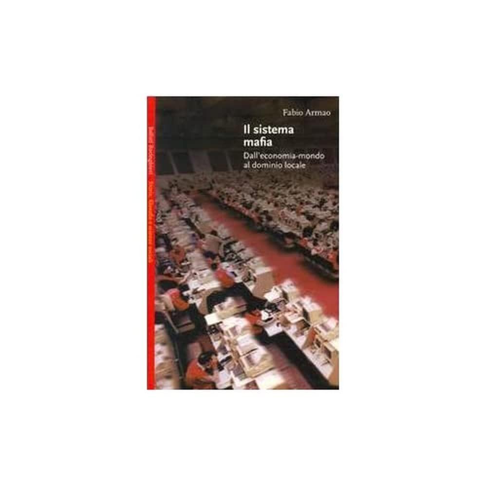 Il sistema mafia. Dall'economia-mondo al dominio locale book